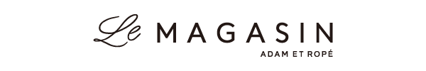 ADAM ET ROPÉ Le Magasin(アダム エ ロペ ル マガザン)