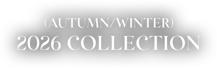 (AUTUMN/WINTER) 2026 COLLECTION