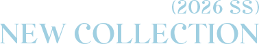 2026 SS NEW COLLECTION