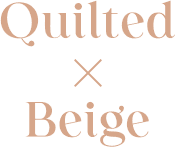 Quilted × Beige