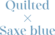Quilted × Saxe blue